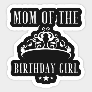 Mom of the birthday girl Sticker